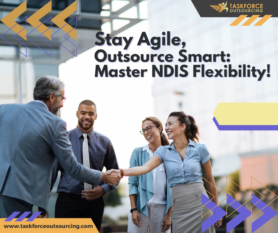 Stay Agile, Outsource Smart Master NDIS Flexibility